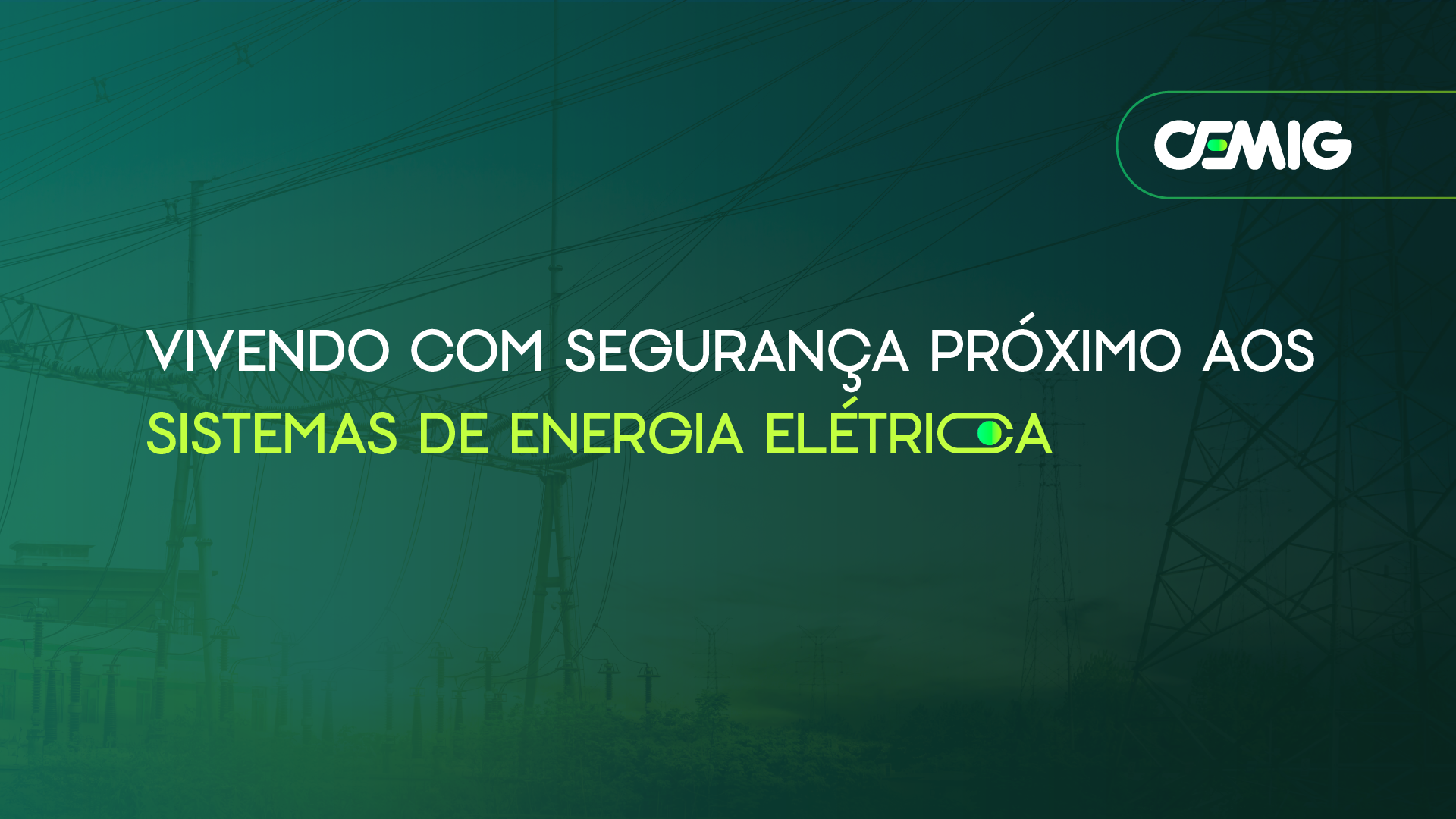 VIVENDO COM SEGURANÇA PRÓXIMO AOS SISTEMAS DE ENERGIA ELÉTRICA